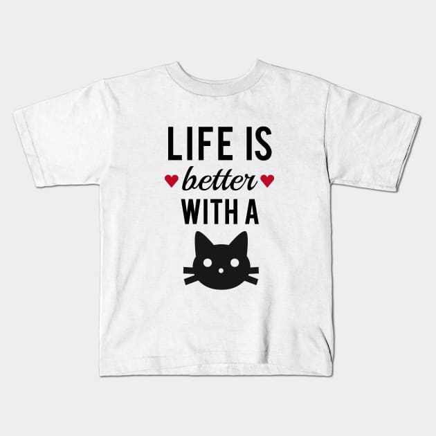 Life is better with a cat, text design, word art Kids T-Shirt by beakraus